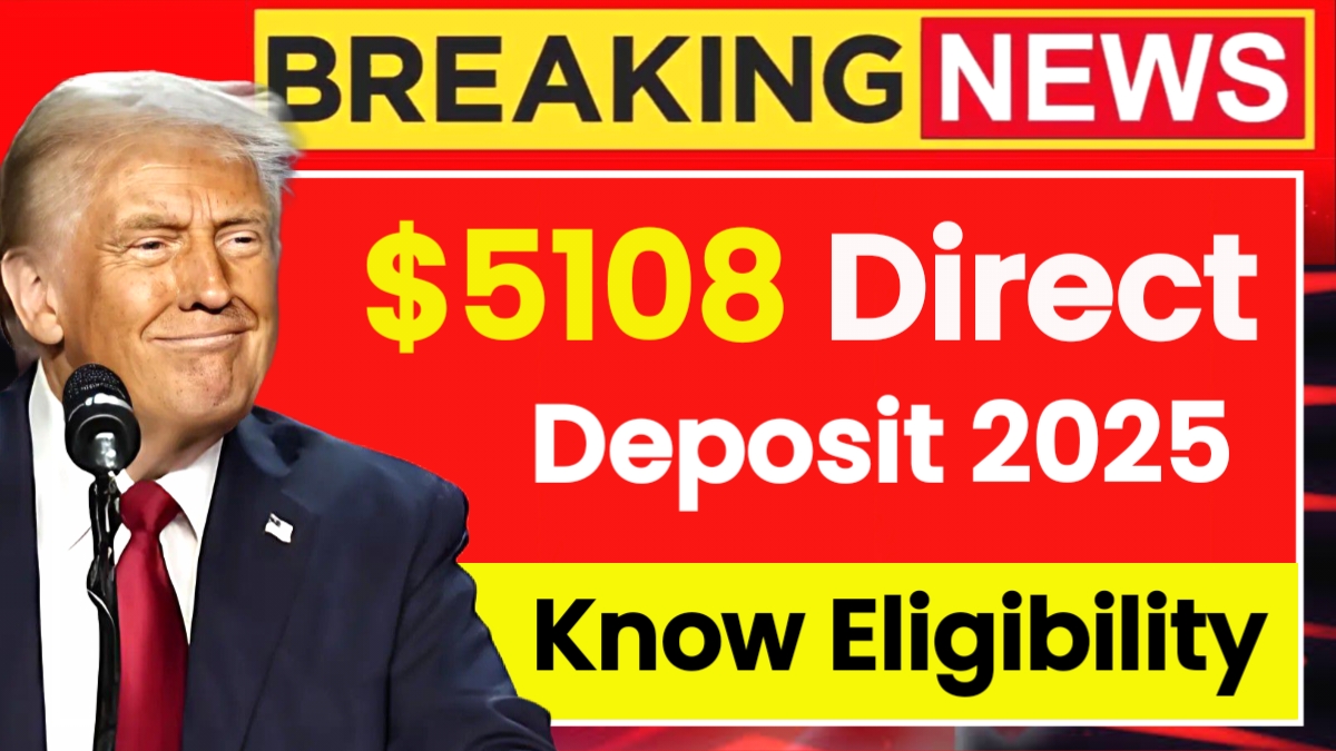 $5108 Direct Deposit 2025: Know Eligibility & Payment Dates